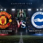Preview Piala Liga Manchester United vs Brighton and Hove Albion, Misi Bangkit Setan Merah