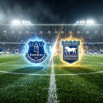 Preview Everton vs Ipswich Town Preview Match, Kondisi Tim, dan Line Up